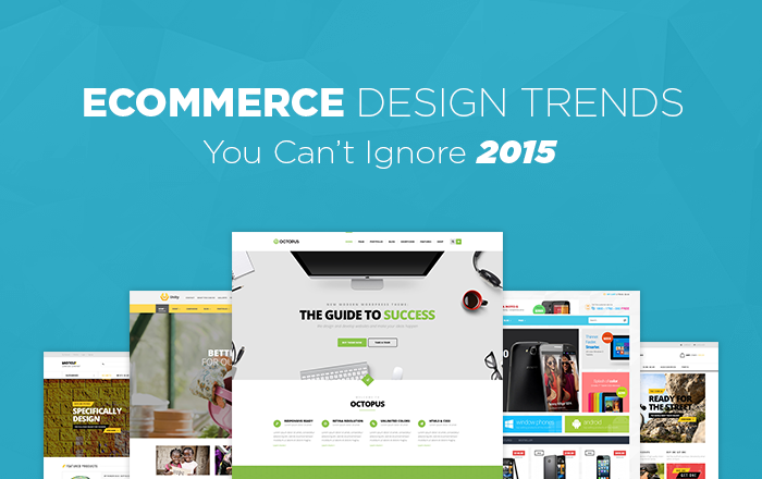 ecommerce design trends you can't ignore 2015
