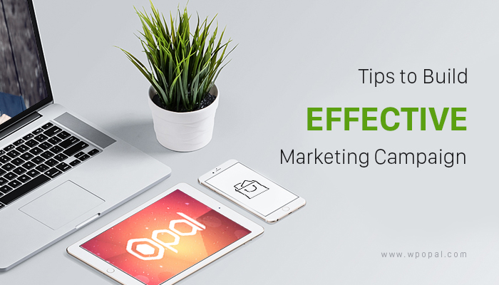 Tips to build an effective marketing campaign