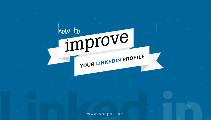 How to improve your Linkedin Profile