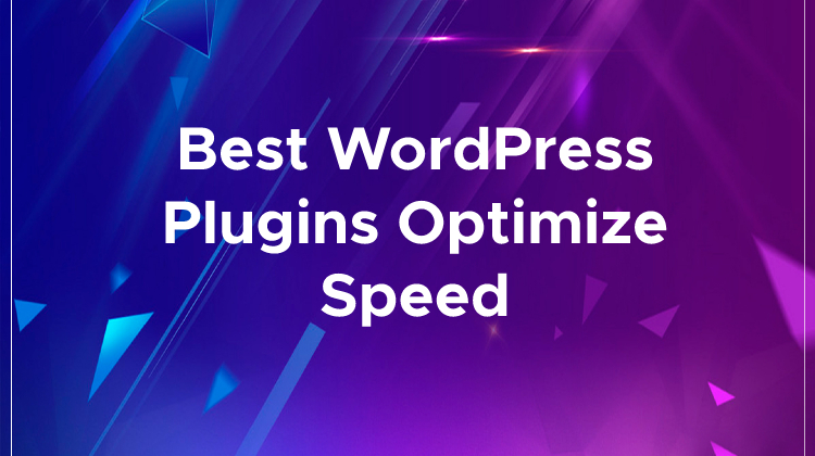 Best WordPress Plugins Optimize Speed